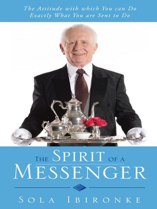 Cover of the book The Spirit of a Messenger by Sola Ibironke, Trafford Publishing