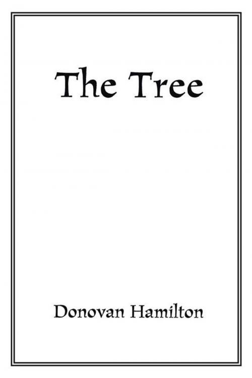 Cover of the book The Tree by Donovan Hamilton, Trafford Publishing