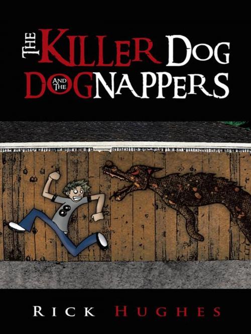Cover of the book The Killer Dog and the Dognappers by Rick Hughes, Trafford Publishing