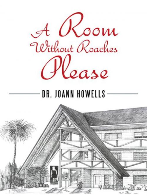 Cover of the book A Room Without Roaches Please by Dr. JoAnn Howells, AuthorHouse