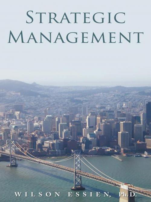 Cover of the book Strategic Management by Wilson Essien Ph.D., AuthorHouse
