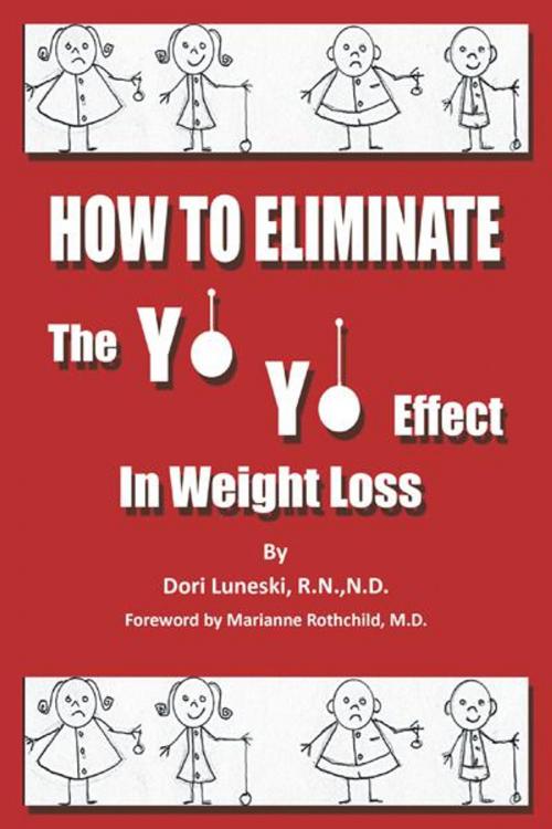 Cover of the book How to Eliminate the Yo Yo Effect in Weight Loss by Dori Luneski R. N. N. D., AuthorHouse