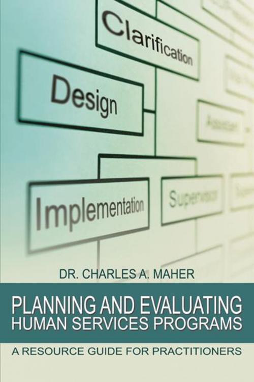 Cover of the book Planning and Evaluating Human Services Programs by Charles A. Maher, AuthorHouse