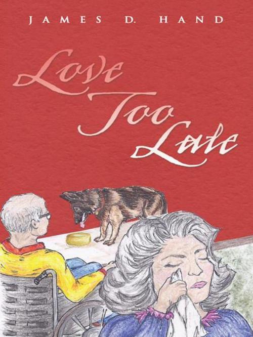Cover of the book Love Too Late by James D. Hand, AuthorHouse