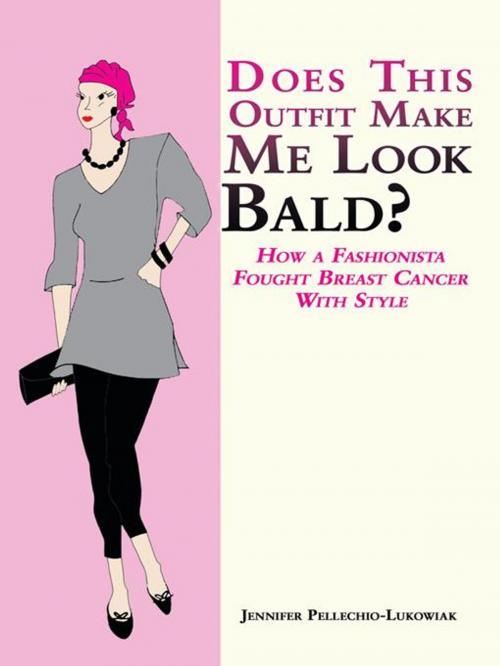 Cover of the book Does This Outfit Make Me Look Bald? by Jennifer Pellechio-Lukowiak, AuthorHouse