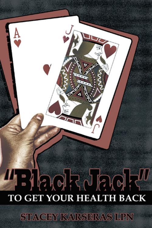 Cover of the book "Black Jack" to Get Your Health Back by Stacey Karseras, AuthorHouse