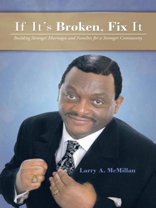 Cover of the book If It’S Broken, Fix It by Larry A. McMillan, AuthorHouse