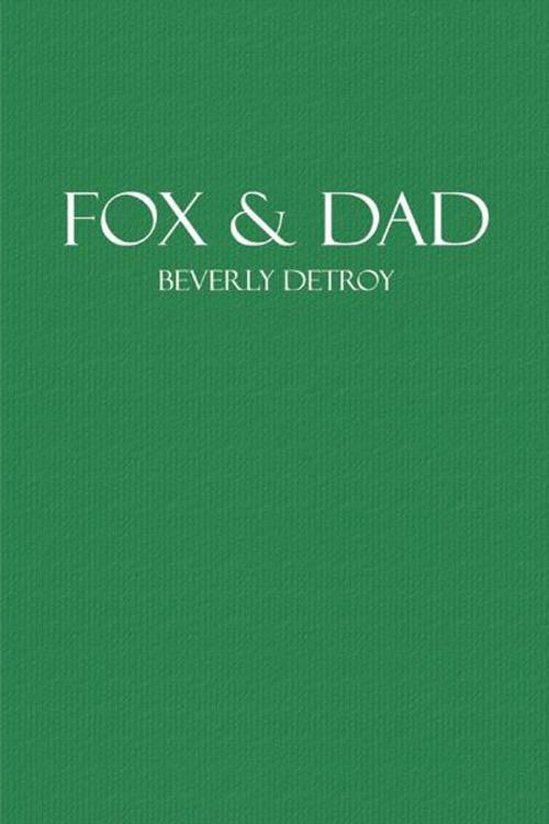 Cover of the book Fox and Dad by Beverly Detroy, AuthorHouse