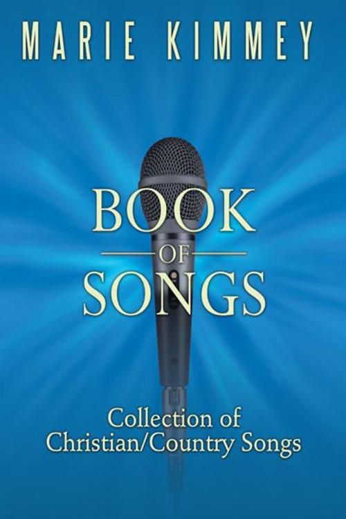 Cover of the book Book of Songs by Marie Kimmey, AuthorHouse