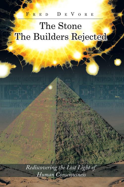Cover of the book The Stone the Builders Rejected by Fred DeVore, AuthorHouse