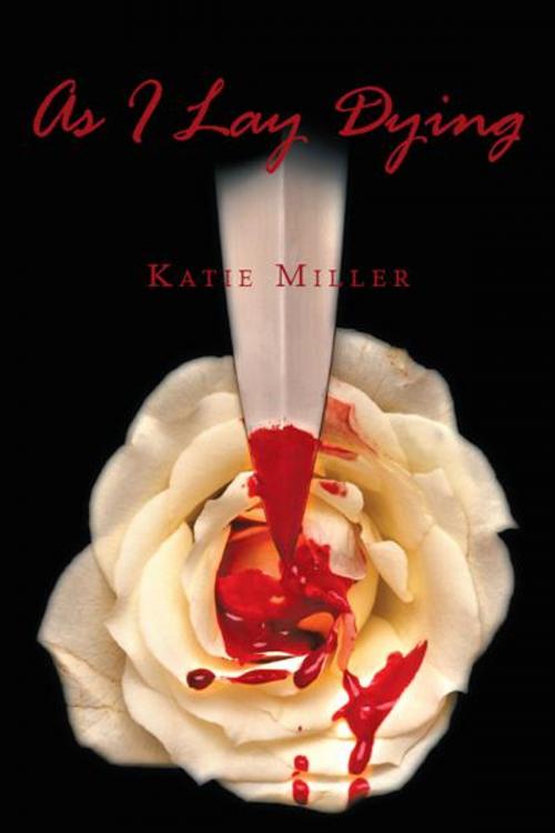 Cover of the book As I Lay Dying by Katie Miller, AuthorHouse