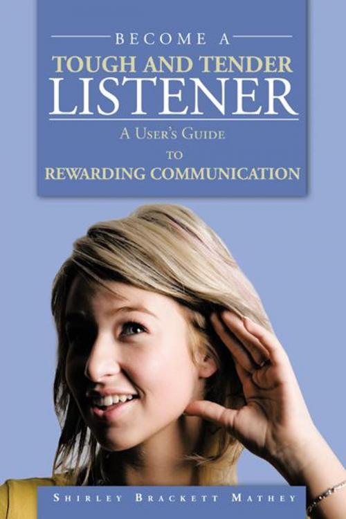 Cover of the book Become a Tough and Tender Listener by Shirley Brackett Mathey, AuthorHouse