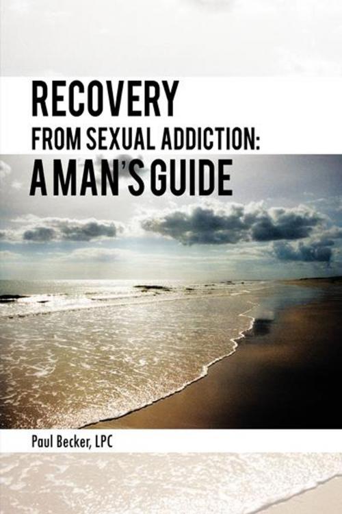 Cover of the book Recovery from Sexual Addiction: a Man’S Guide by Paul Becker, AuthorHouse