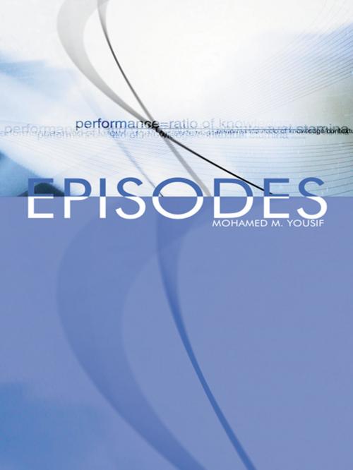 Cover of the book Episodes by Mohamed M. Yousif, AuthorHouse UK