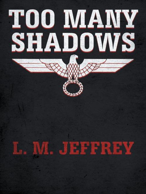 Cover of the book Too Many Shadows by L. M. JEFFREY, AuthorHouse UK