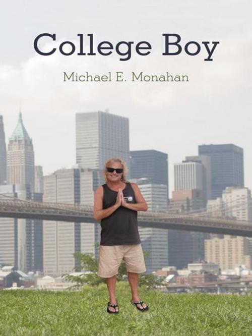 Cover of the book College Boy by Michael E. Monahan, AuthorHouse