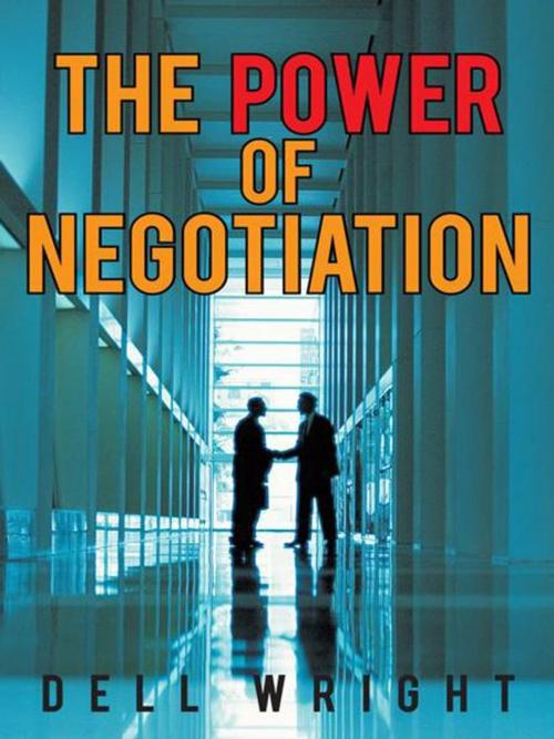 Cover of the book The Power of Negotiation by Dell Wright, iUniverse