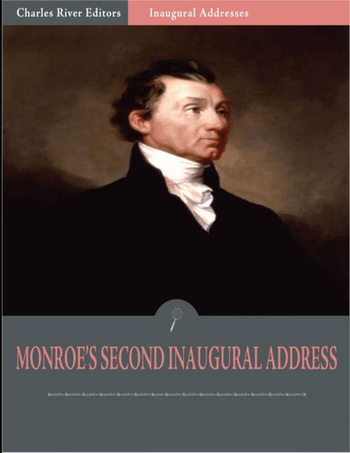 Cover of the book Inaugural Addresses: President James Monroes Second Inaugural Address (Illustrated) by James Monroe, Charles River Editors
