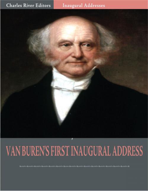 Cover of the book Inaugural Addresses: President Martin Van Burens First Inaugural Address (Illustrated) by Martin Van Buren, Charles River Editors