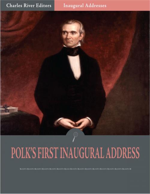 Cover of the book Inaugural Addresses: President James Polks First Inaugural Address (Illustrated) by James Polk, Charles River Editors