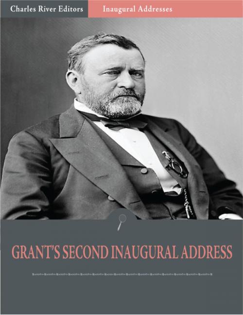 Cover of the book Inaugural Addresses: President Ulysses S. Grants Second Inaugural Address (Illustrated) by Ulysses S. Grant, Charles River Editors