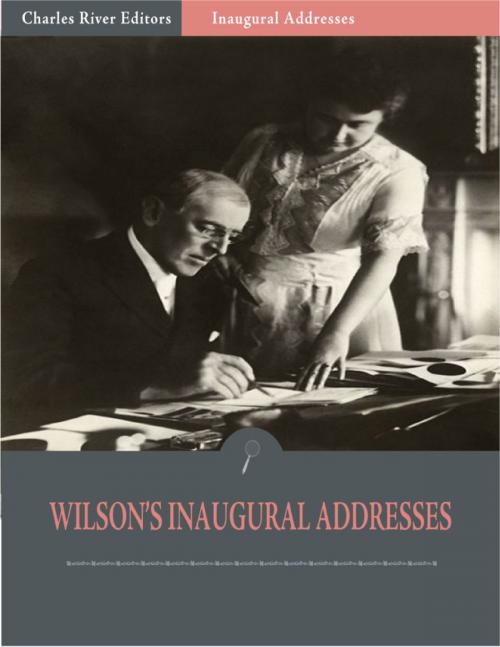 Cover of the book Inaugural Addresses: President Woodrow Wilsons Inaugural Addresses (Illustrated) by Woodrow Wilson, Charles River Editors