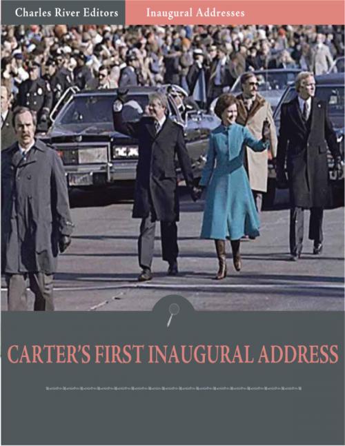Cover of the book Inaugural Addresses: President Jimmy Carters First Inaugural Address (Illustrated) by Jimmy Carter, Charles River Editors