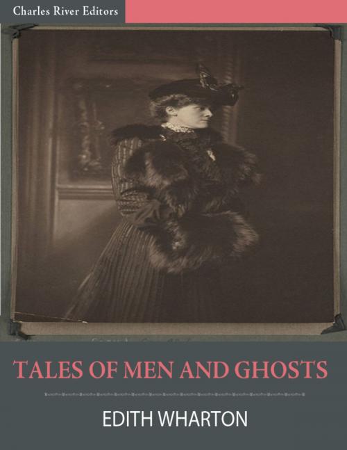 Cover of the book Tales of Men and Ghosts (Illustrated) by Edith Wharton, Charles River Editors