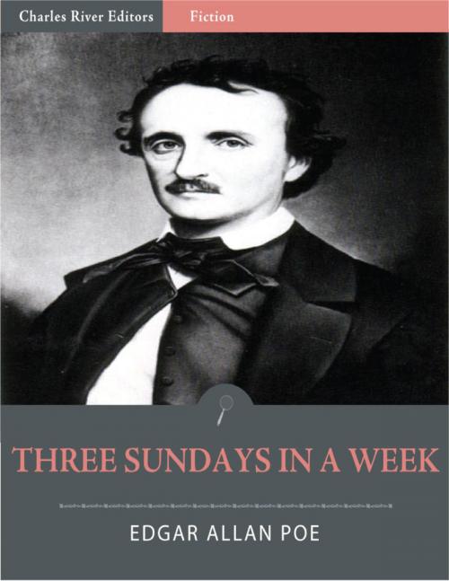 Cover of the book Three Sundays in a Week (Illustrated) by Edgar Allan Poe, Charles River Editors