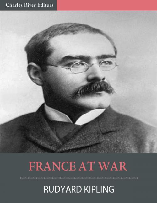 Cover of the book France at War (Illustrated) by Rudyard Kipling, Charles River Editors