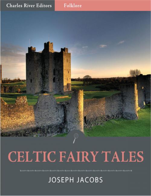 Cover of the book Celtic Fairy Tales (Illustrated) by Joseph Jacobs, Charles River Editors