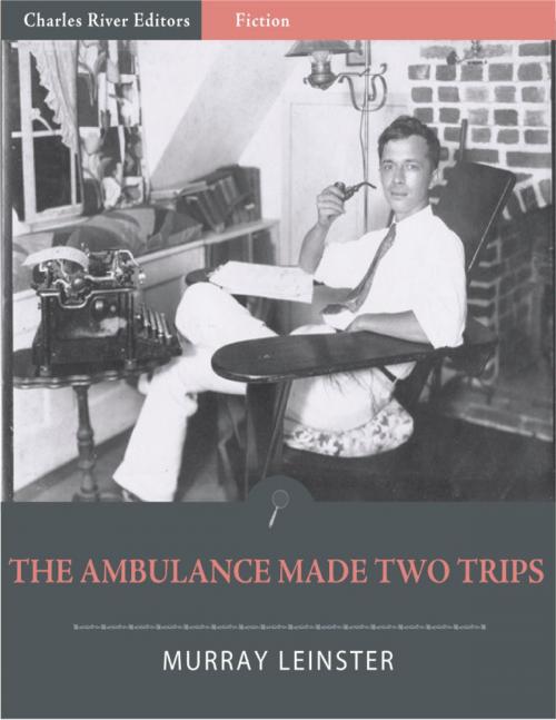 Cover of the book The Ambulance Made Two Trips (Illustrated) by Murray Leinster, Charles River Editors