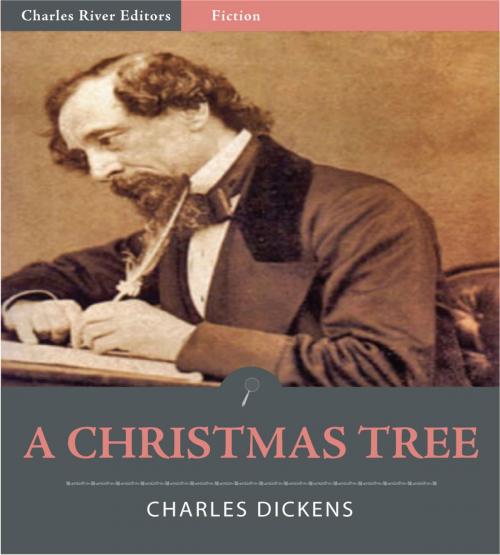 Cover of the book A Christmas Tree (Illustrated Edition) by Charles Dickens, Charles River Editors