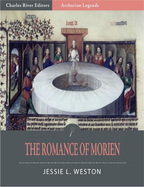 Cover of the book The Romance of Morien (Illustrated Edition) by Jessie L. Weston, Charles River Editors