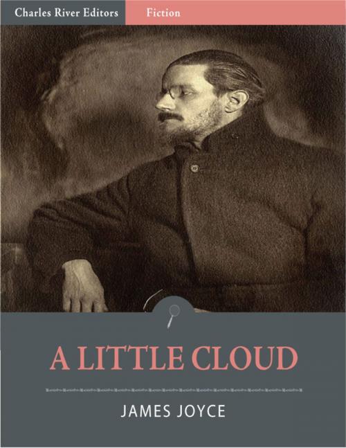Cover of the book A Little Cloud (Illustrated Edition) by James Joyce, Charles River Editors