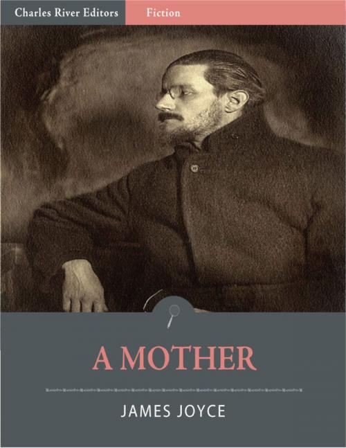 Cover of the book A Mother (Illustrated Edition) by James Joyce, Charles River Editors