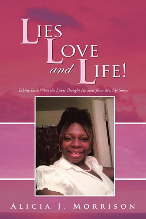 Cover of the book Lies, Love, and Life! by Alicia J. Morrison, iUniverse