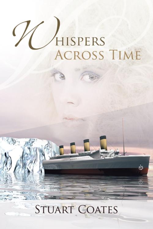 Cover of the book Whispers Across Time by Stuart Coates, iUniverse