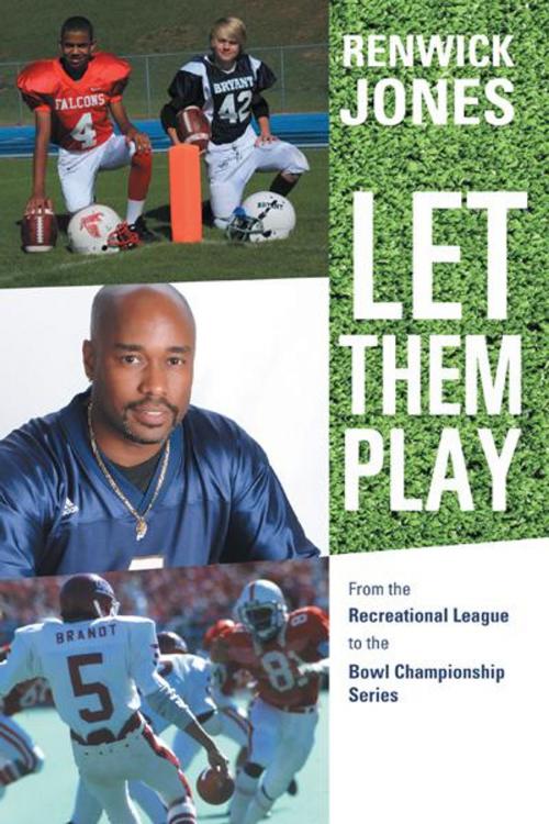 Cover of the book Let Them Play by Renwick Jones, iUniverse