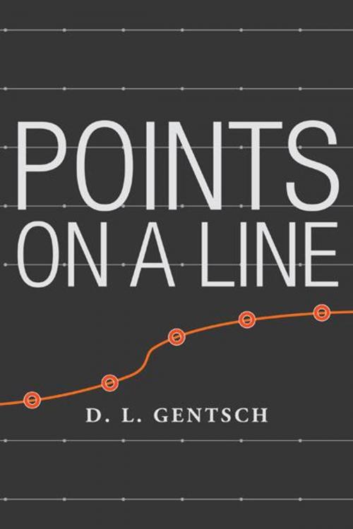 Cover of the book Points on a Line by D. L. Gentsch, iUniverse