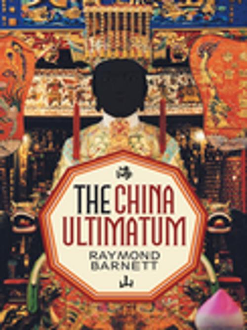 Cover of the book The China Ultimatum by Raymond Barnett, iUniverse