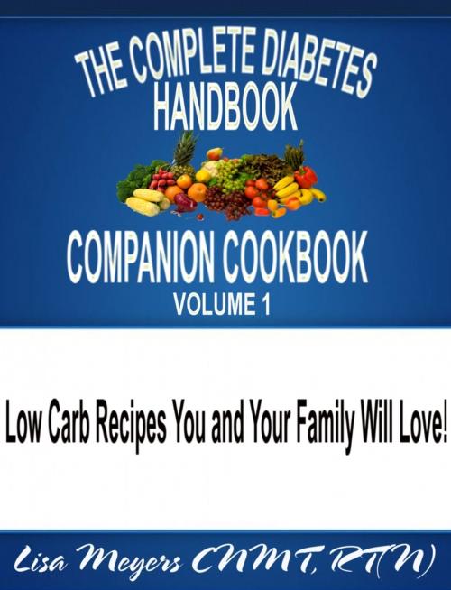 Cover of the book The Complete Diabetes Handbook Companion Cookbook Volume 1 by Lisa Meyers, Lisa Meyers