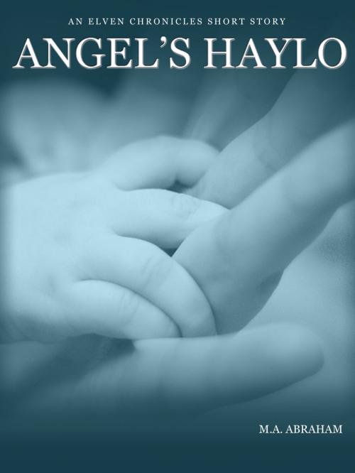 Cover of the book Angel's Haylo by M.A. Abraham, M.A. Abraham