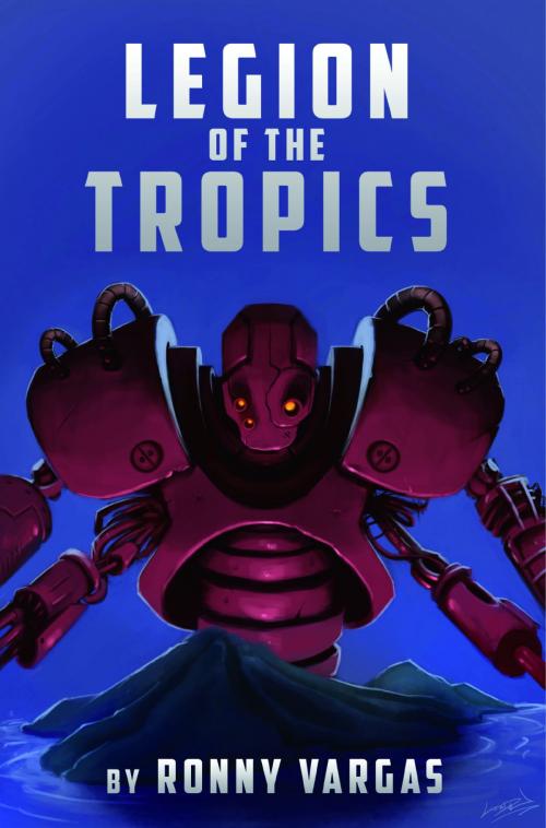 Cover of the book Legion of the Tropics by Ronny A. Vargas, Ronny A. Vargas