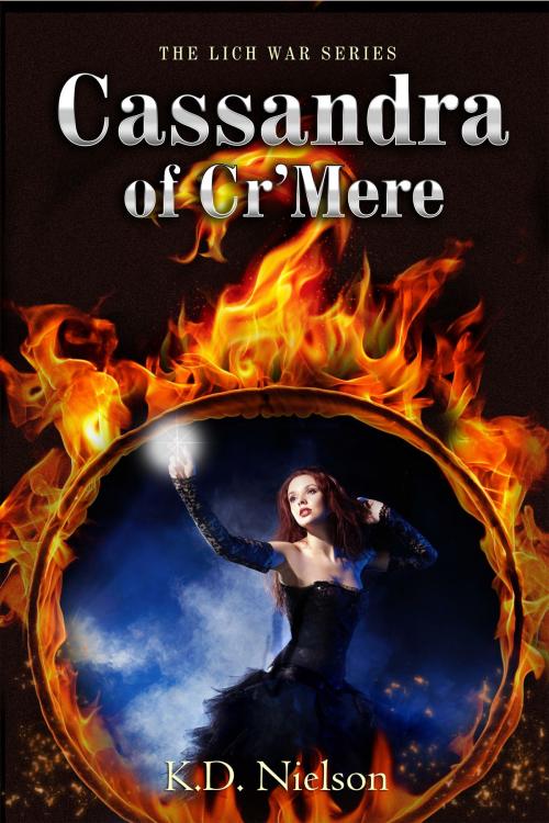 Cover of the book Cassandra of Cr'Mere, Book Two of the Lich War Series by KD Nielson, KD Nielson