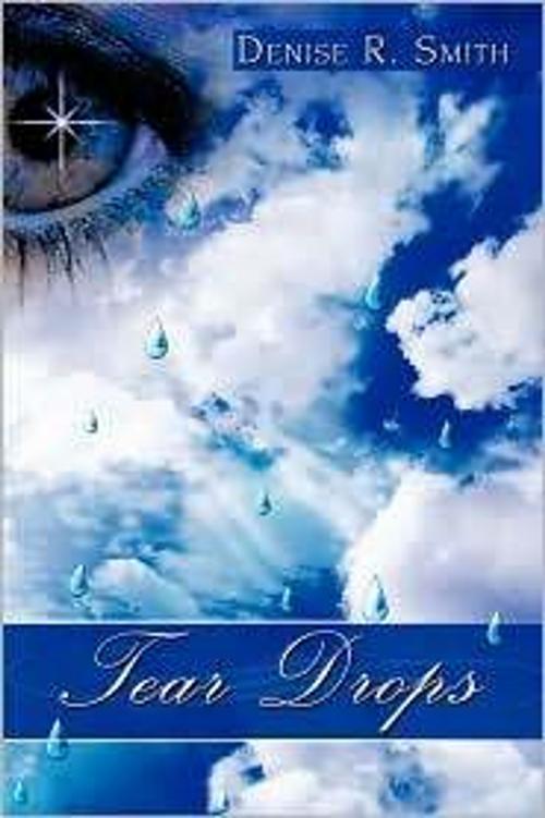Cover of the book Tear Drops by Denise R Smith, Denise R Smith