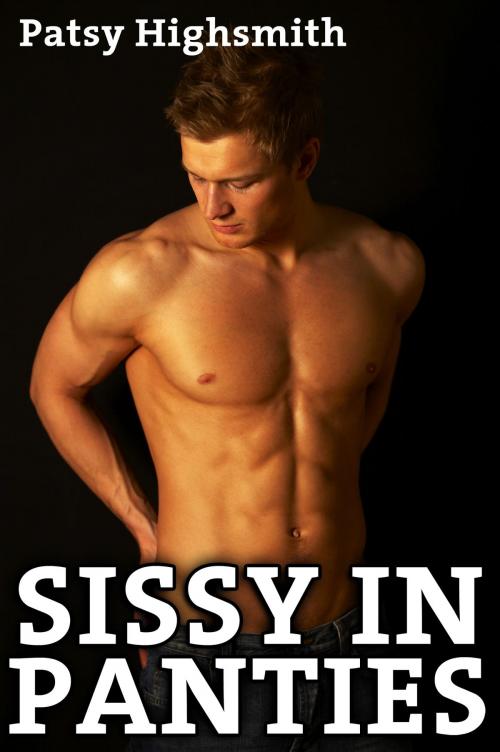Cover of the book Sissy In Panties (Femdom Strap-on Submissive) by Patsy Highsmith, Patsy Highsmith
