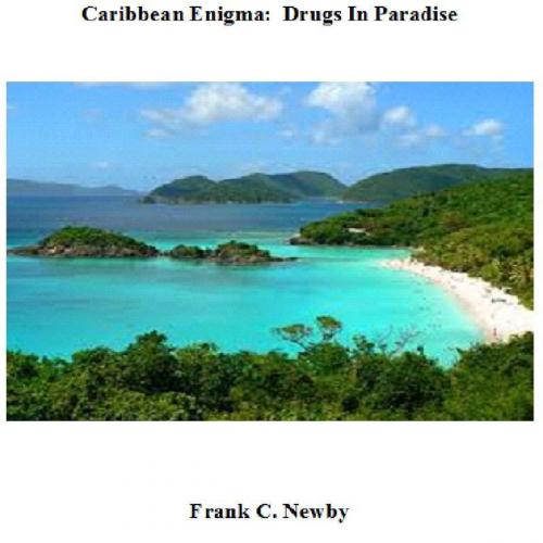 Cover of the book Caribbean Enigma: Drugs In Paradise by Frank C. Newby, Frank C. Newby