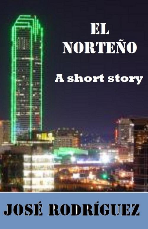 Cover of the book El Norteño by Jose R. Rodriguez, Jose R. Rodriguez