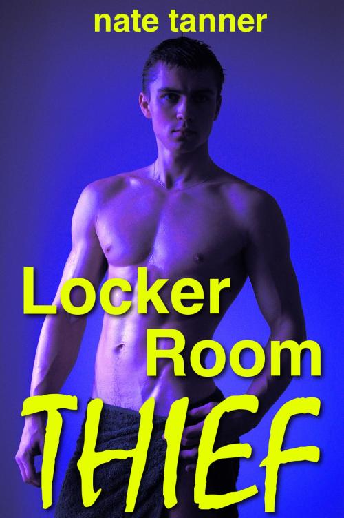 Cover of the book Locker Room Thief by Nate Tanner, Nate Tanner